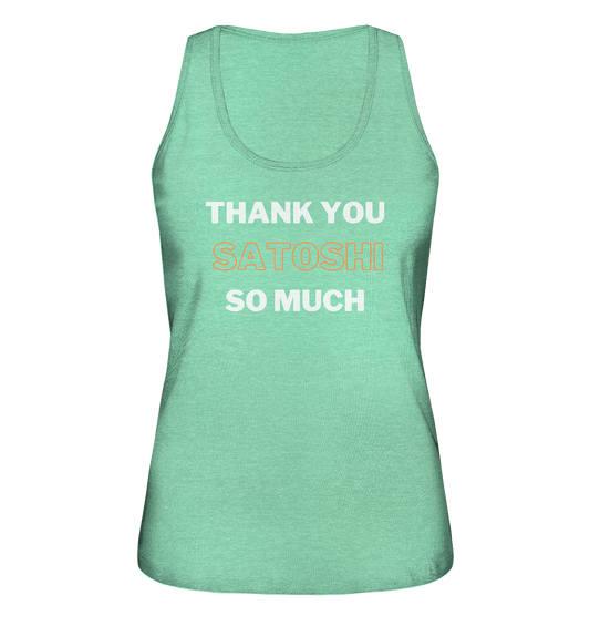 THANK YOU SO MUCH SATOSHI - LADIES COLLECTION 21% automat. Rabatt bis zum Halving 2024 - Ladies Organic Tank-Top