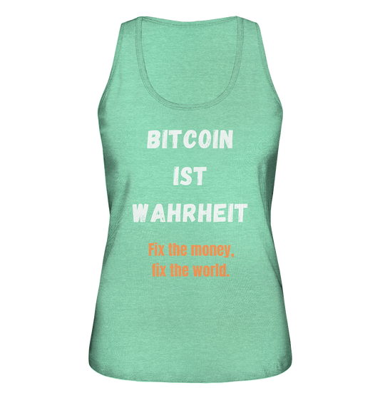 BITCOIN IST WAHRHEIT - Fix the money, fix the world - LADIES COLLECTION 21% automat. Rabatt bis zum Halving 2024   - Ladies Organic Tank-Top