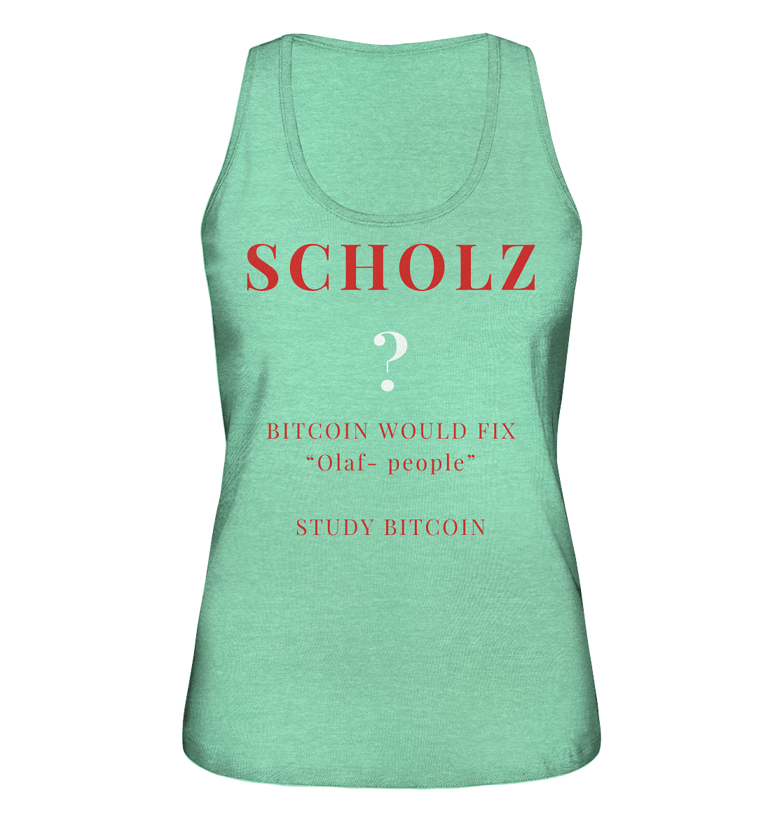 SCHOLZ ? BITCOIN WOULD FIX "Olaf people" STUDY BITCOIN - (Ladies Collection 21% Rabatt bis zum Halving 2024) - Ladies Organic Tank-Top