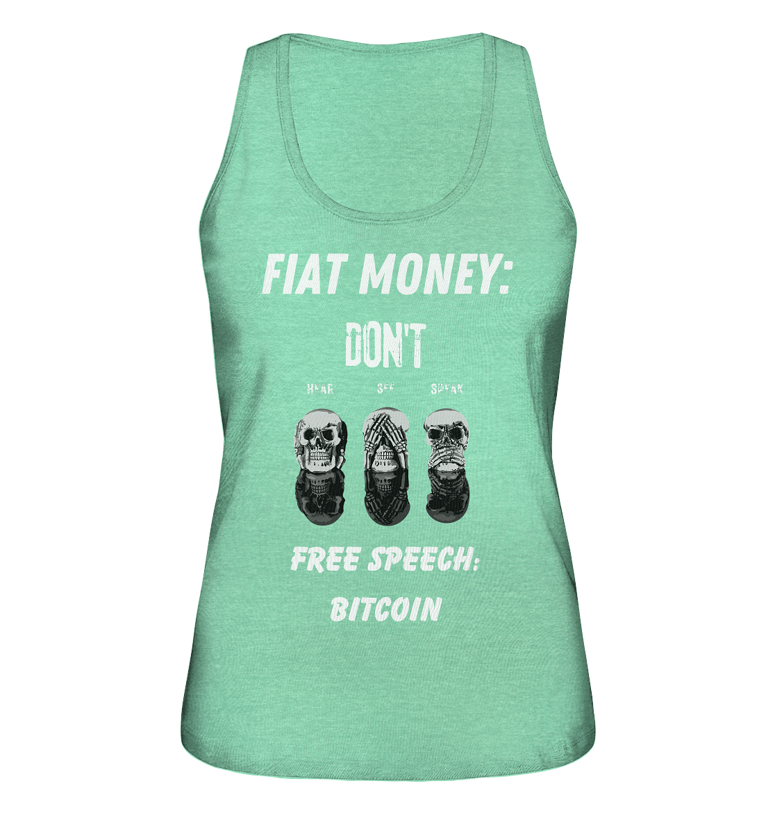 FIAT MONEY: DON´T HEAR, SEE, SPEAK - FREE SPEECH: BITCOIN  (Ladies Collection 21% Rabatt bis zum Halving 2024)  - Ladies Organic Tank-Top