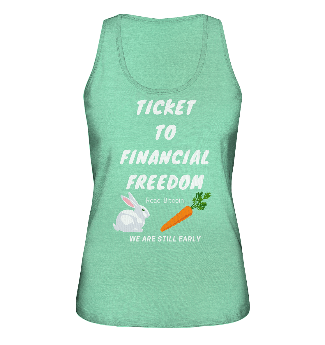 TICKET TO FINANCIAL FREEDOM (Bunny/Carrot Version) Read Bitcoin - We are still early - LADIES COLLECTION 21% automat. Rabatt bis zum Halving 2024  - Ladies Organic Tank-Top