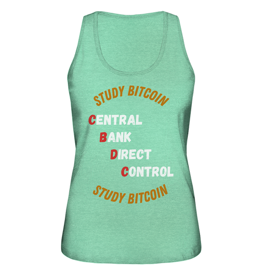 CENTRAL BANK DIRECT CONTROL - STUDY BITCOIN (Ladies Collection 21% Rabatt bis zum Halving 2024)   - Ladies Organic Tank-Top