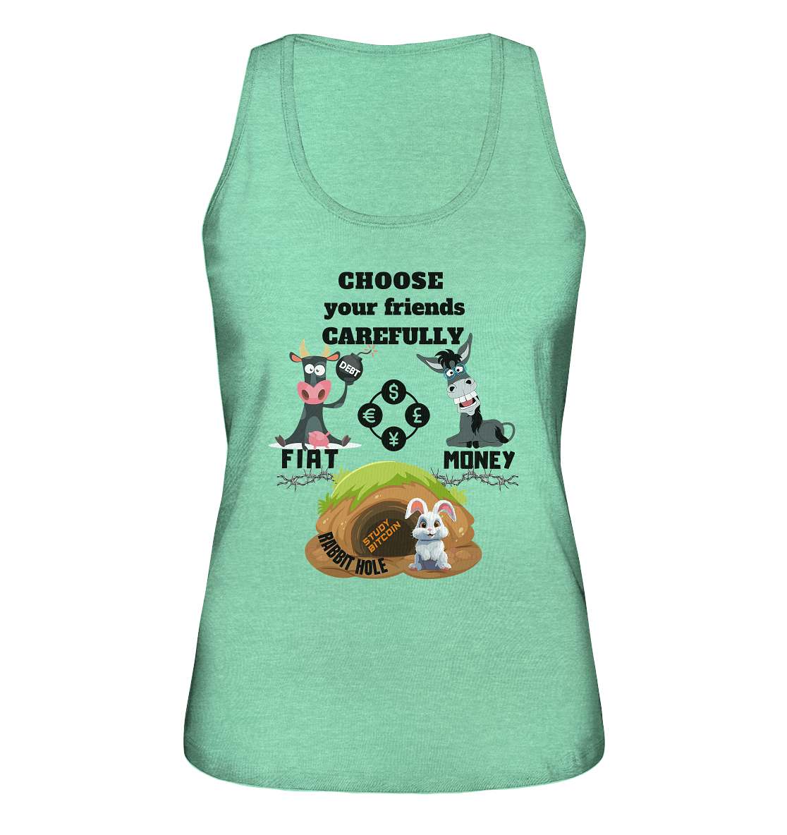 CHOOSE your friends CAREFULLY - FIAT Money / Rabbithole - LADIES Collection automat. Rabatt bis zum Halving 2024   - Ladies Organic Tank-Top