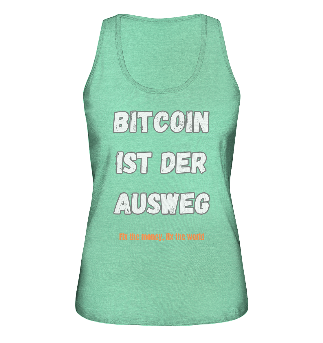 BITCOIN IST DER AUSWEG - fix the money, fix the world - LADIES COLLECTION 21% automat. Rabatt bis zum Halving 2024  - Ladies Organic Tank-Top