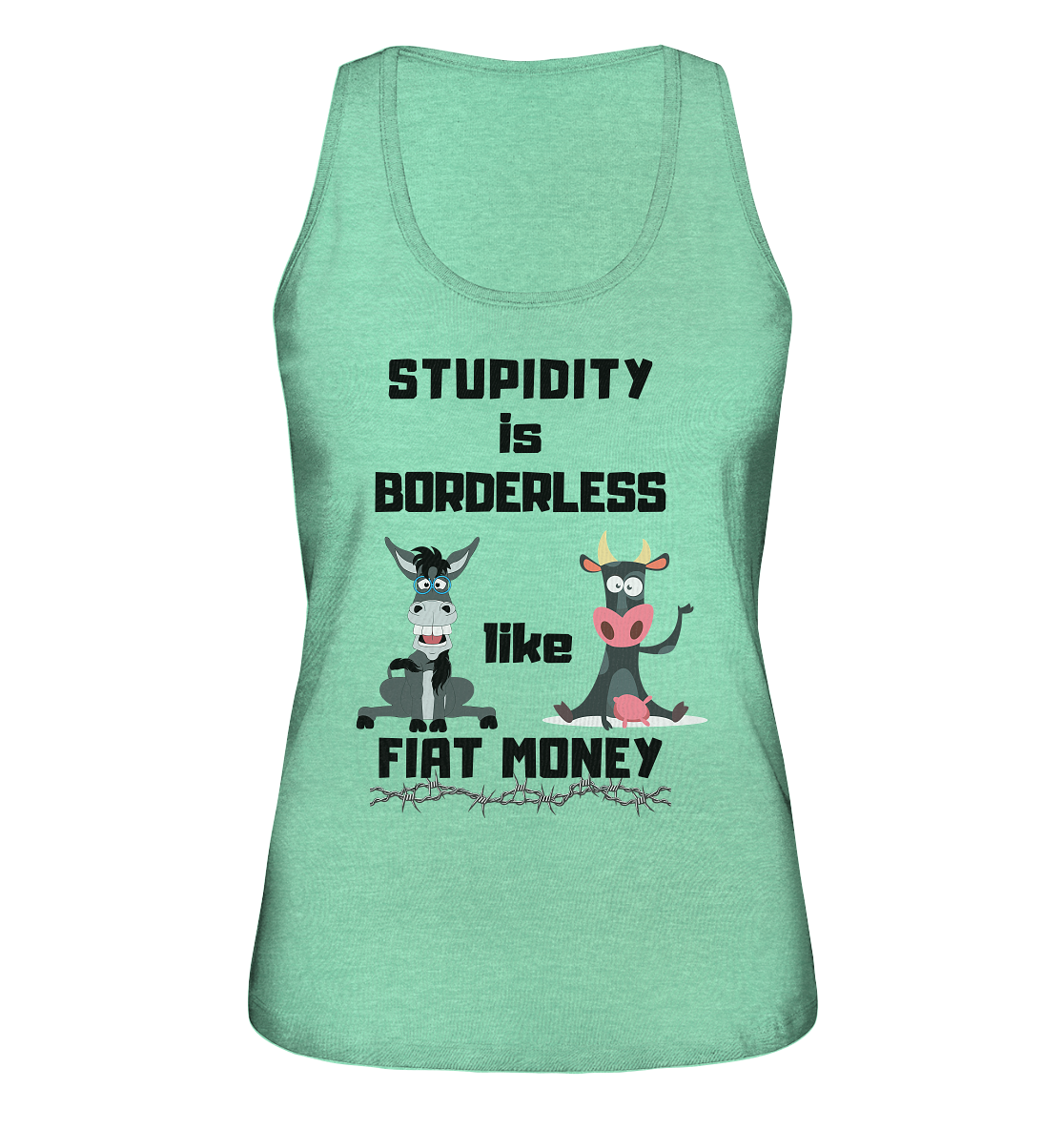 STUPIDITY is BORDERLESS like FIAT MONEY (Esel & Kuh support) LADIES COLLECTION 21% automat. Rabatt bis zum Halving 2024 - Ladies Organic Tank-Top
