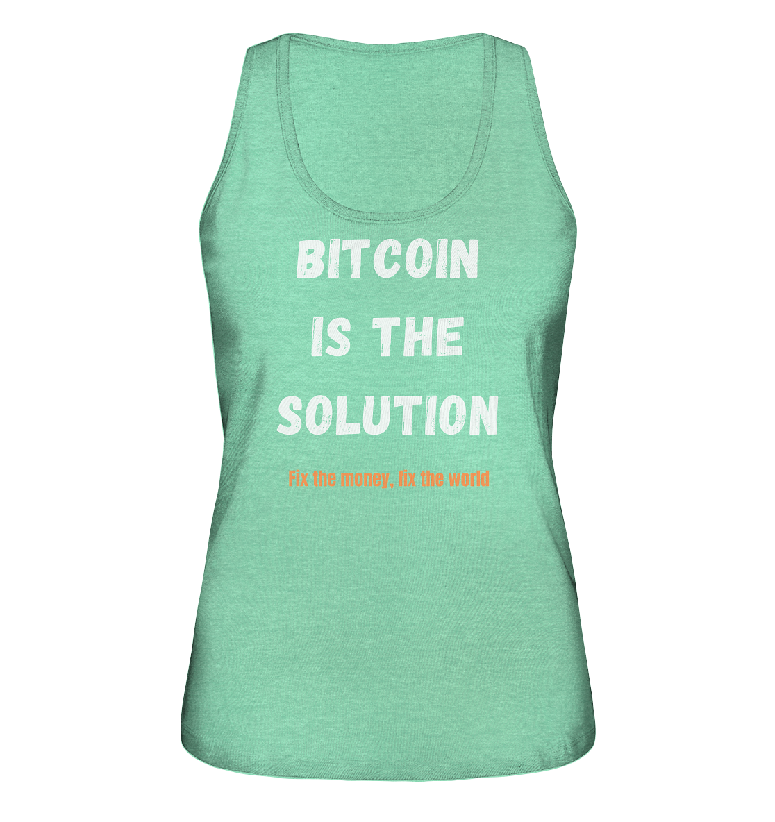 BITCOIN IS THE SOLUTION - Fix the money, fix the world - LADIES COLLECTION 21% automat. Rabatt bis zum Halving 2024  - Ladies Organic Tank-Top