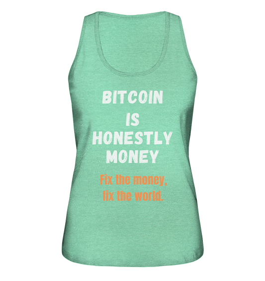 BITCOIN IS HONESTLY MONEY - Fix the money, fix the world - LADIES COLLECTION 21% automat. Rabatt bis zum Halving 2024   - Ladies Organic Tank-Top
