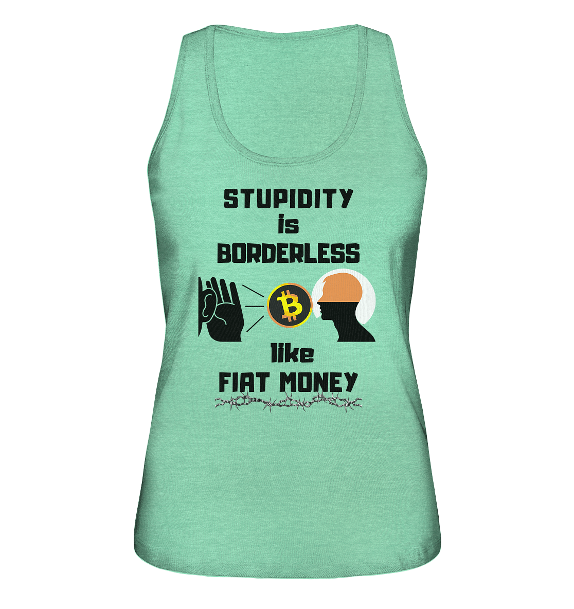 STUPIDITY is BORDERLESS like FIAT MONEY (Flüstern - BTC - Lauschen-Grafik) # Ladies Collection 21% Rabatt bis zum Halving 2024 - Ladies Organic Tank-Top
