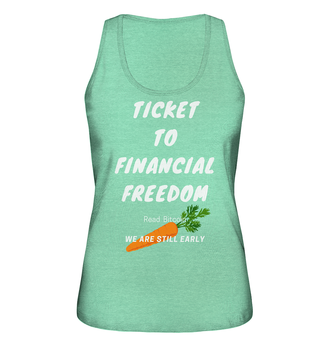 TICKET TO FINANCIAL FREEDOM (Carrot Version) Read Bitcoin - We are still early - LADIES COLLECTION 21% automat. Rabatt bis zum Halving 2024    - Ladies Organic Tank-Top