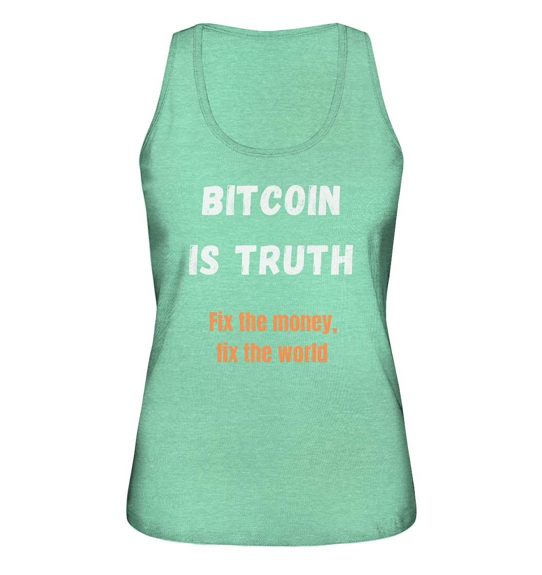 BITCOIN IS TRUTH - Fix the money, fix the world - LADIES COLLECTION 21% automat. Rabatt bis zum Halving 2024   - Ladies Organic Tank-Top