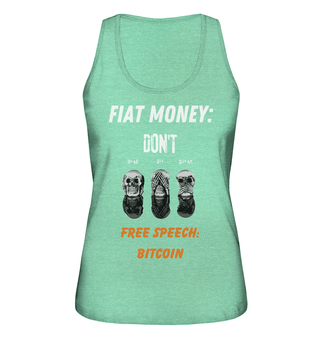FIAT MONEY: DON´T HEAR, SEE, SPEAK - FREE SPEECH: BITCOIN (orange) (Ladies Collection 21% Rabatt bis zum Halving 2024) - Ladies Organic Tank-Top