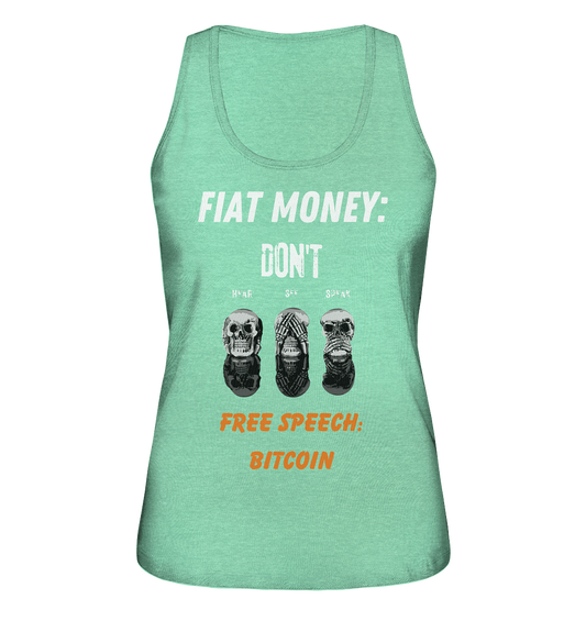 FIAT MONEY: DON´T HEAR, SEE, SPEAK - FREE SPEECH: BITCOIN (orange) (Ladies Collection 21% Rabatt bis zum Halving 2024) - Ladies Organic Tank-Top