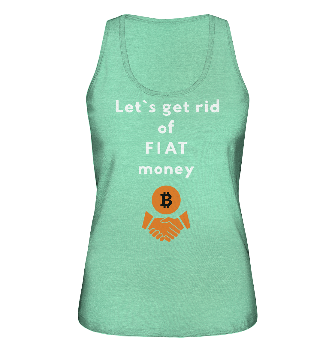 Let`s get rid of FIAT money (Ladies Collection 21% Rabatt bis zum Halving 2024) - Ladies Organic Tank-Top