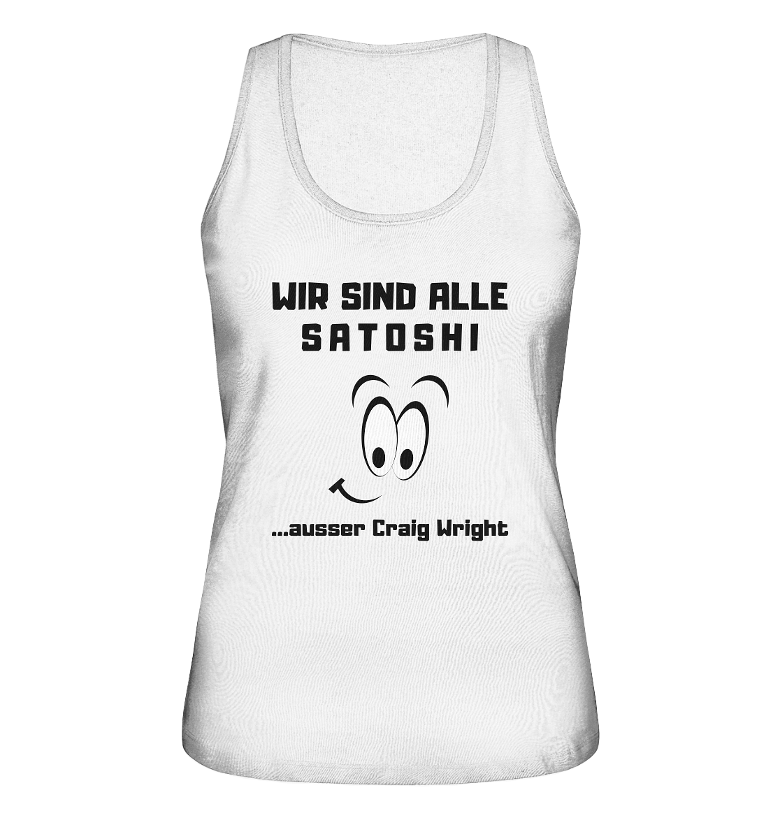 WIR SIND ALLE SATOSHI ...ausser CRAIG WRIGHT - LADIES COLLECTION 21% automat. Rabatt bis zum Halving 2024  - Ladies Organic Tank-Top