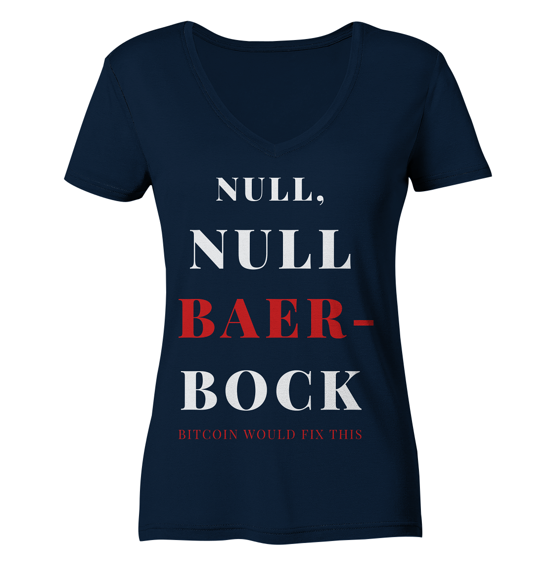 NULL, NULL BAER-BOCK ...  BITCOIN WOULD FIX...  (Ladies Collection 21% Rabatt bis zum Halving 2024)   - Ladies Organic V-Neck Shirt
