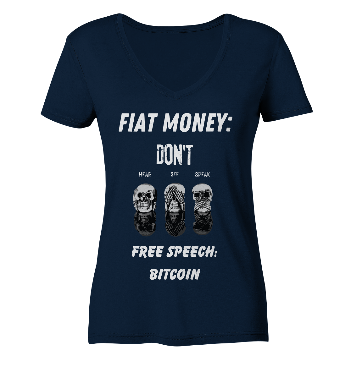 FIAT MONEY: DON´T HEAR, SEE, SPEAK - FREE SPEECH: BITCOIN  (Ladies Collection 21% Rabatt bis zum Halving 2024)  - Ladies Organic V-Neck Shirt