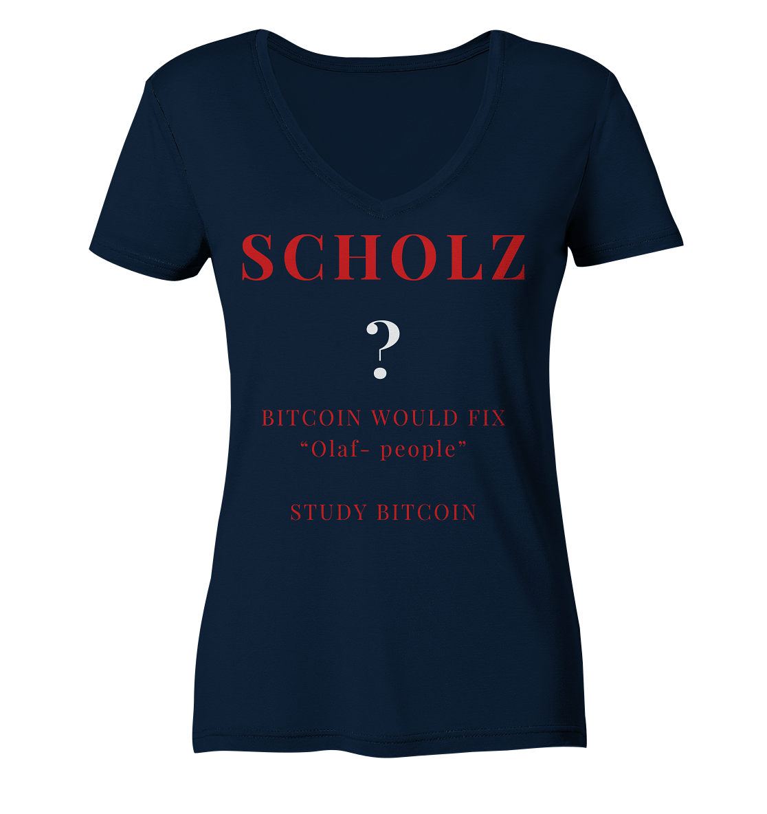 SCHOLZ ? BITCOIN WOULD FIX "Olaf people" STUDY BITCOIN - (Ladies Collection 21% Rabatt bis zum Halving 2024) - Ladies Organic V-Neck Shirt