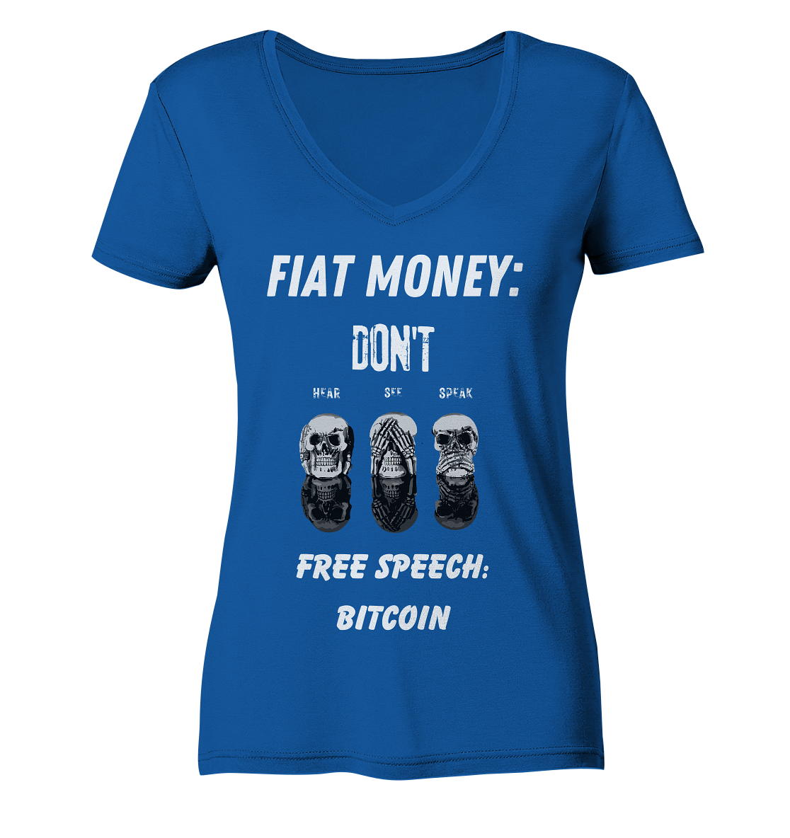 FIAT MONEY: DON´T HEAR, SEE, SPEAK - FREE SPEECH: BITCOIN  (Ladies Collection 21% Rabatt bis zum Halving 2024)  - Ladies Organic V-Neck Shirt