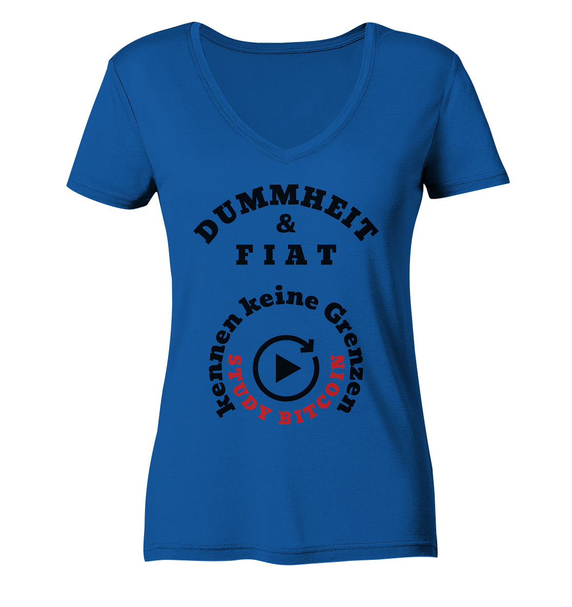 DUMMHEIT & FIAT kennen keine Grenzen - STUDY BITCOIN (rund in rund) # ENDLOS-PLAYBUTTON - Ladies Collection 21% Rabatt bis zum Halving 2024  - Ladies Organic V-Neck Shirt