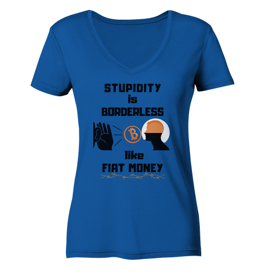 STUPIDITY is BORDERLESS like FIAT MONEY (Flüstern - BTC Version 2 - Lauschen-Grafik) # Ladies Collection 21% Rabatt bis zum Halving 2024 - Ladies Organic V-Neck Shirt