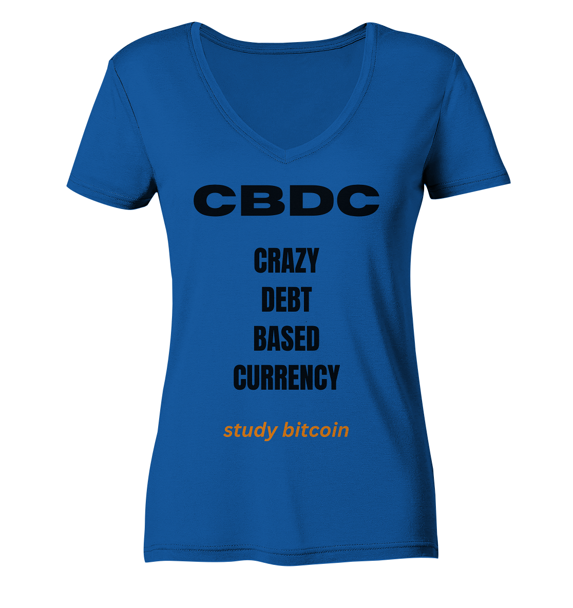 CBDC - CRAZY DEBT BASED CURRENCY - study bitcoin  (Text only - Ladies Collection 21% Rabatt bis zum Halving 2024)  - Ladies Organic V-Neck Shirt