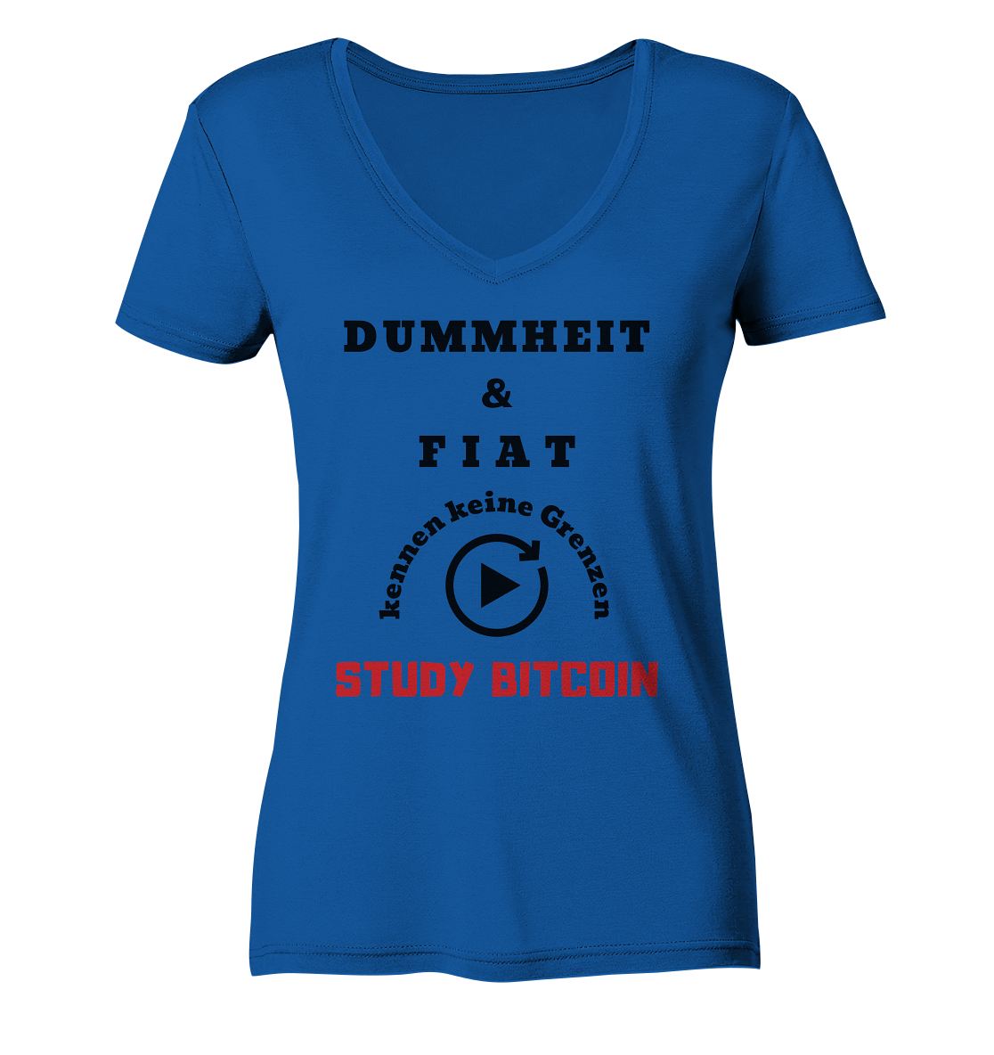 DUMMHEIT UND FIAT KENNEN KEINE GRENZEN - STUDY BITCOIN (ROT) # ENDLOS-PLAYBUTTON - Ladies Collection 21% Rabatt bis zum Halving 2024 - Ladies Organic V-Neck Shirt