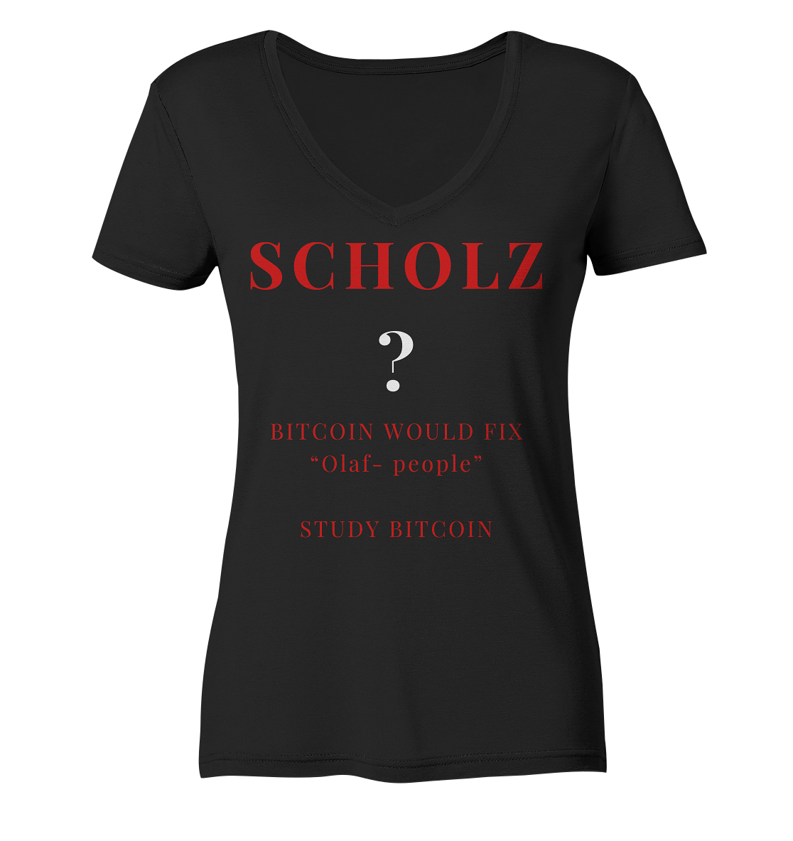 SCHOLZ ? BITCOIN WOULD FIX "Olaf people" STUDY BITCOIN - (Ladies Collection 21% Rabatt bis zum Halving 2024) - Ladies Organic V-Neck Shirt
