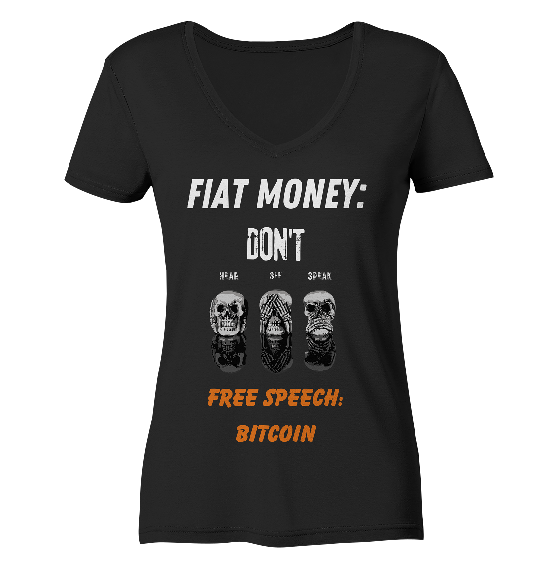 FIAT MONEY: DON´T HEAR, SEE, SPEAK - FREE SPEECH: BITCOIN (orange) (Ladies Collection 21% Rabatt bis zum Halving 2024) - Ladies Organic V-Neck Shirt