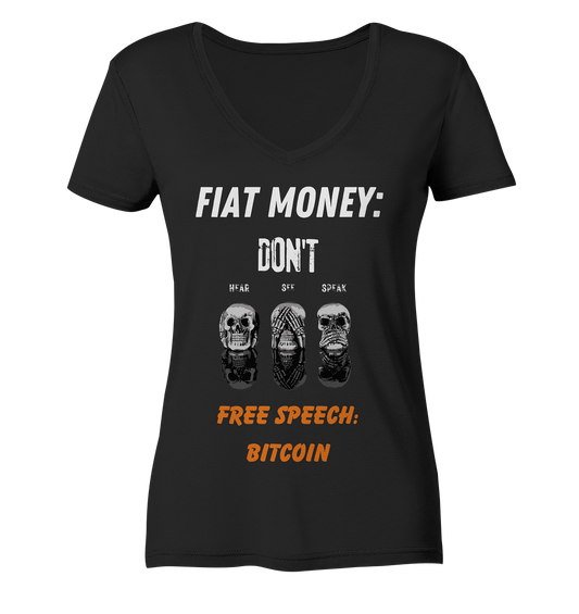 FIAT MONEY: DON´T HEAR, SEE, SPEAK - FREE SPEECH: BITCOIN (orange) (Ladies Collection 21% Rabatt bis zum Halving 2024) - Ladies Organic V-Neck Shirt