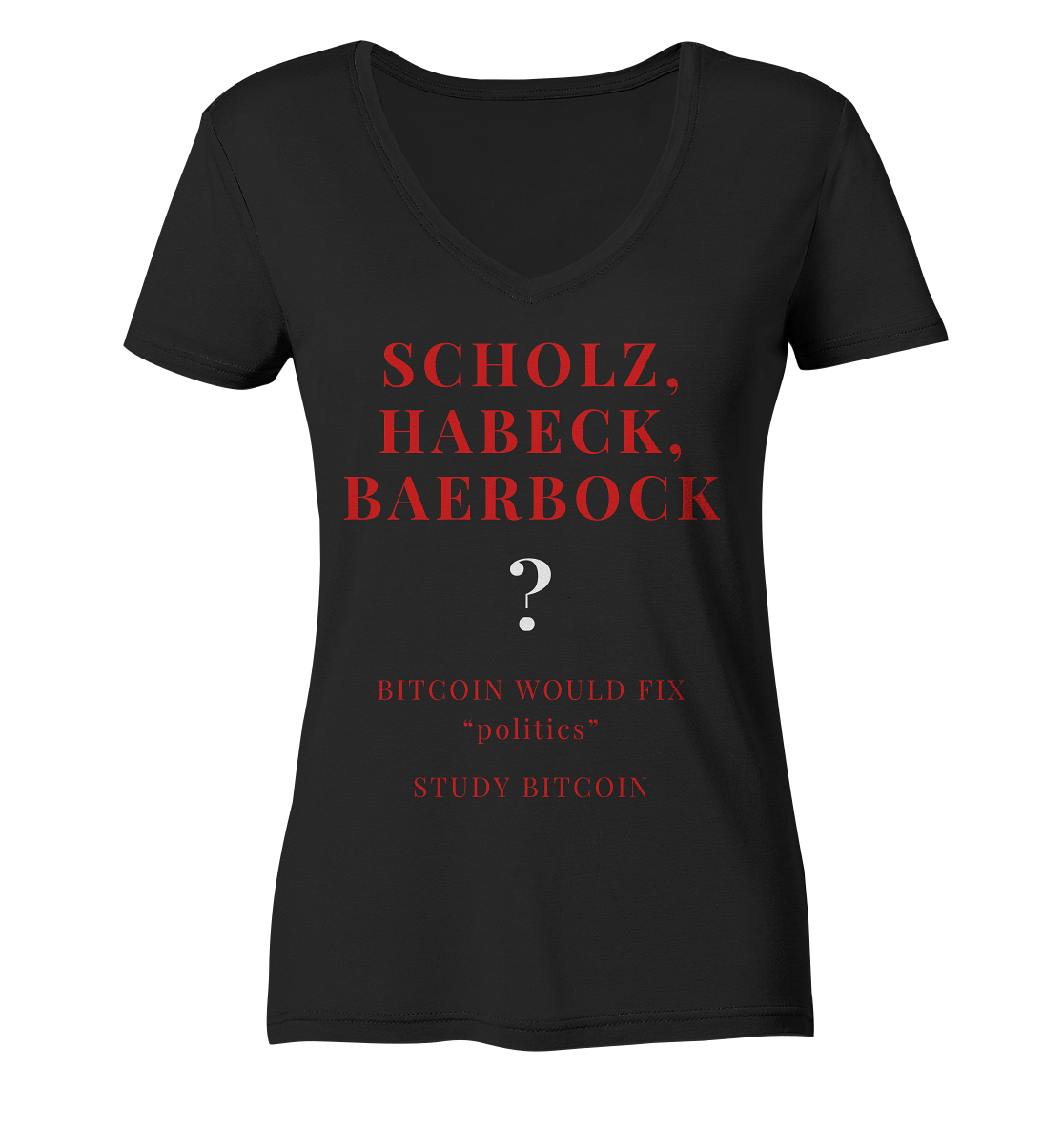SCHOLZ, HABECK, BAERBOCK ? BITCOIN WOULD FIX "politics" - STUDY BITCOIN (Ladies Collection 21% Rabatt bis zum Halving 2024)   - Ladies Organic V-Neck Shirt