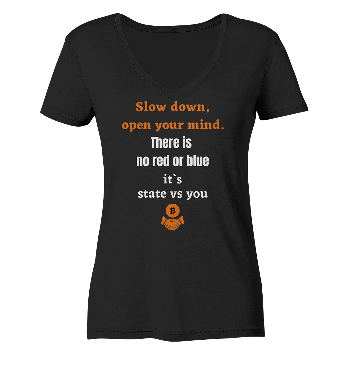 Slow down, open your mind. There is no red or blue, it`s always...  (Ladies 21% Rabatt bis zum Halving 2024) - Ladies Organic V-Neck Shirt