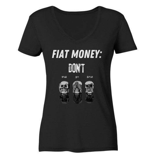 FIAT MONEY: - SKULLS - DON´T HEAR, SEE, SPEAK  (Ladies Collection 21% Rabatt bis zum Halving 2024)   - Ladies Organic V-Neck Shirt