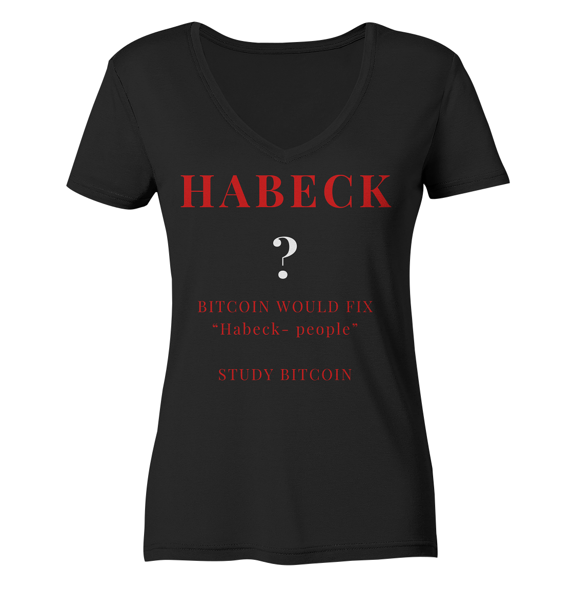 HABECK ? BITCOIN WOULD FIX "Habeck people" STUDY BITCOIN - (Ladies Collection 21% Rabatt bis zum Halving 2024) Kopie - Ladies Organic V-Neck Shirt