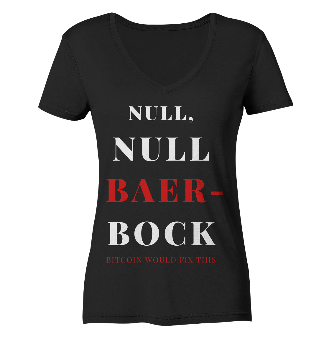 NULL, NULL BAER-BOCK ...  BITCOIN WOULD FIX...  (Ladies Collection 21% Rabatt bis zum Halving 2024)   - Ladies Organic V-Neck Shirt