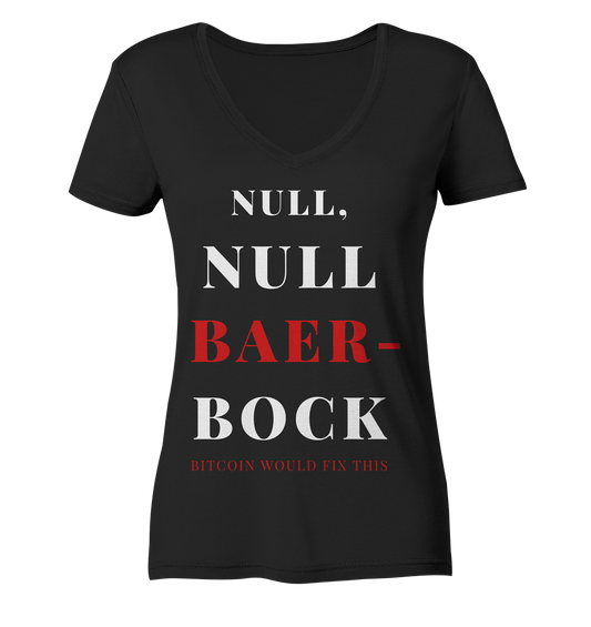 NULL, NULL BAER-BOCK ...  BITCOIN WOULD FIX...  (Ladies Collection 21% Rabatt bis zum Halving 2024)   - Ladies Organic V-Neck Shirt