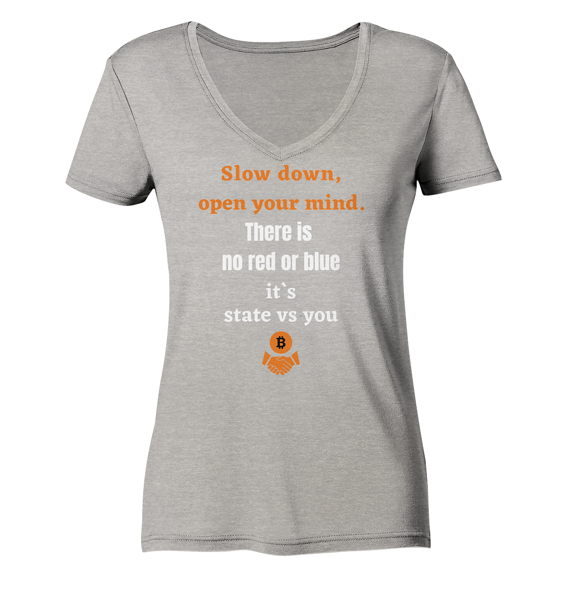 Slow down, open your mind. There is no red or blue, it`s always...  (Ladies 21% Rabatt bis zum Halving 2024) - Ladies Organic V-Neck Shirt