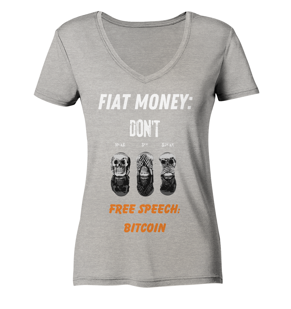 FIAT MONEY: DON´T HEAR, SEE, SPEAK - FREE SPEECH: BITCOIN (orange) (Ladies Collection 21% Rabatt bis zum Halving 2024) - Ladies Organic V-Neck Shirt