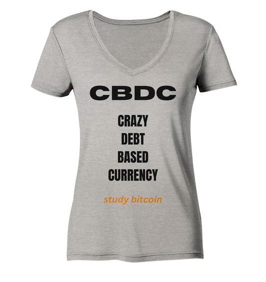 CBDC - CRAZY DEBT BASED CURRENCY - study bitcoin  (Text only - Ladies Collection 21% Rabatt bis zum Halving 2024)  - Ladies Organic V-Neck Shirt