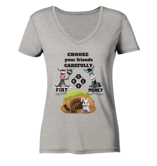 CHOOSE your friends CAREFULLY - FIAT Money / Rabbithole - LADIES Collection automat. 21% Rabatt bis zum Halving 2024   - Ladies Organic V-Neck Shirt