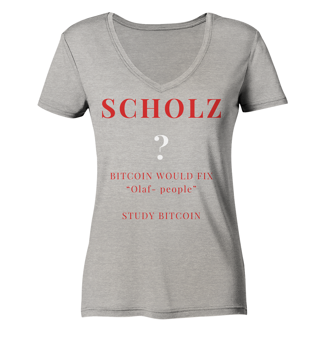 SCHOLZ ? BITCOIN WOULD FIX "Olaf people" STUDY BITCOIN - (Ladies Collection 21% Rabatt bis zum Halving 2024) - Ladies Organic V-Neck Shirt
