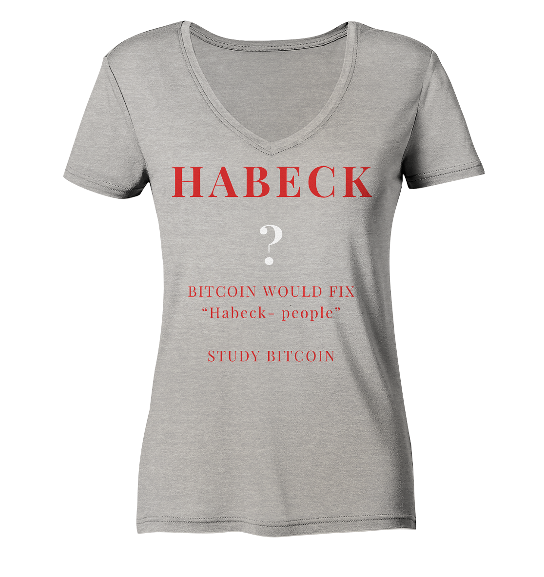 HABECK ? BITCOIN WOULD FIX "Habeck people" STUDY BITCOIN - (Ladies Collection 21% Rabatt bis zum Halving 2024) Kopie - Ladies Organic V-Neck Shirt