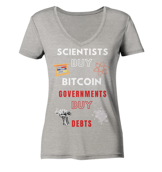 SCIENTIST BUY BITCOIN; GOVERNMENTS BUY DEBTS (Ladies Collection 21% Rabatt bis zum Halving 2024)  - Ladies Organic V-Neck Shirt