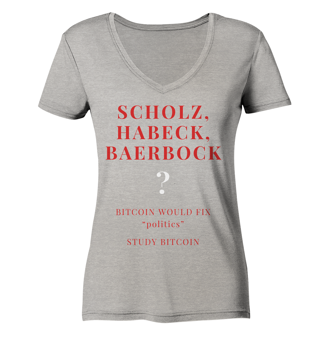 SCHOLZ, HABECK, BAERBOCK ? BITCOIN WOULD FIX "politics" - STUDY BITCOIN (Ladies Collection 21% Rabatt bis zum Halving 2024)   - Ladies Organic V-Neck Shirt