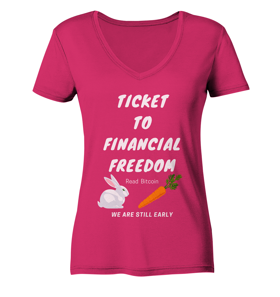 TICKET TO FINANCIAL FREEDOM (Bunny/Carrot Version) Read Bitcoin - We are still early - LADIES COLLECTION 21% automat. Rabatt bis zum Halving 2024  - Ladies Organic V-Neck Shirt