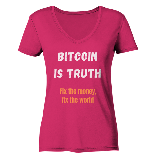 BITCOIN IS TRUTH - Fix the money, fix the world - LADIES COLLECTION 21% automat. Rabatt bis zum Halving 2024   - Ladies Organic V-Neck Shirt