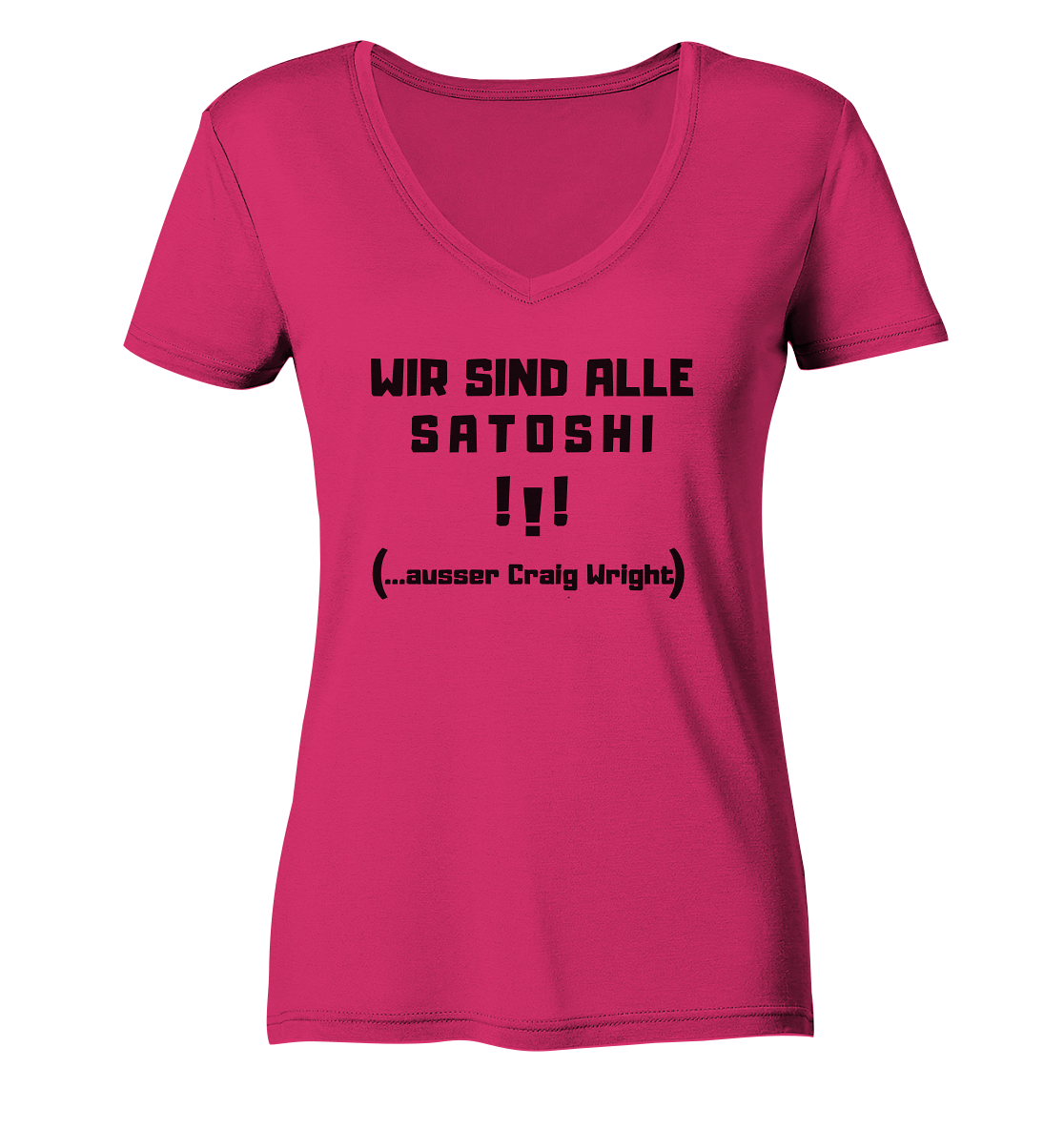 WIR SIND ALLE SATOSHI ...ausser CRAIG WRIGHT - (Version "!!!" ohne Lachen) - LADIES COLLECTION 21% automat. Rabatt bis zum Halving 2024   - Ladies Organic V-Neck Shirt
