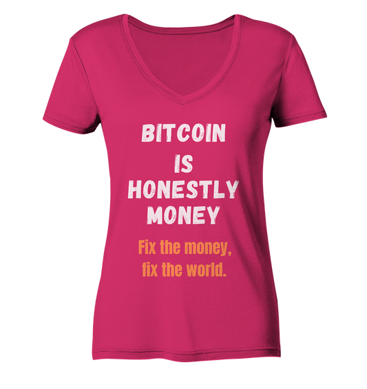 BITCOIN IS HONESTLY MONEY - Fix the money, fix the world - LADIES COLLECTION 21% automat. Rabatt bis zum Halving 2024   - Ladies Organic V-Neck Shirt