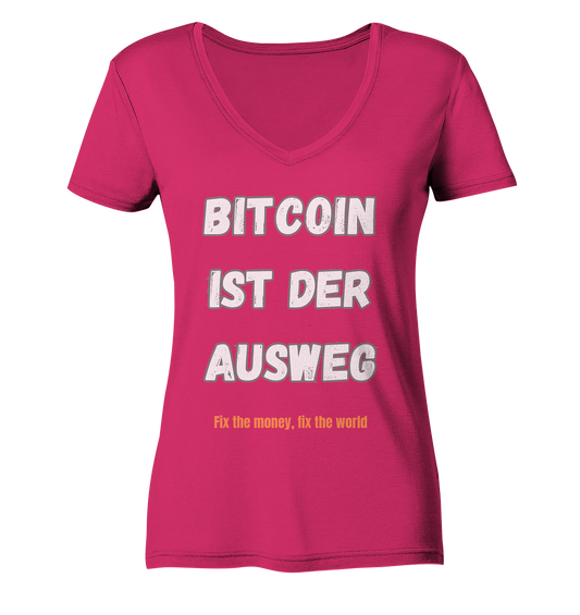 BITCOIN IST DER AUSWEG - fix the money, fix the world - LADIES COLLECTION 21% automat. Rabatt bis zum Halving 2024  - Ladies Organic V-Neck Shirt
