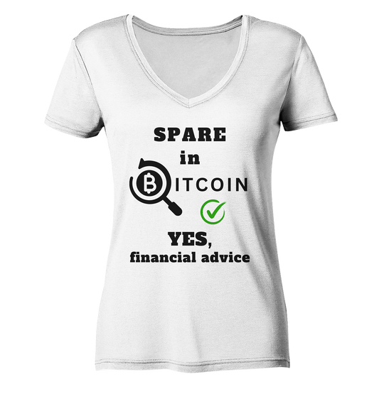 SPARE in BITCOIN - YES, financial advice (Version Lupe, grüner Haken) - LADIES COLLECTION 21% automat. Rabatt bis zum Halving 2024  - Ladies Organic V-Neck Shirt