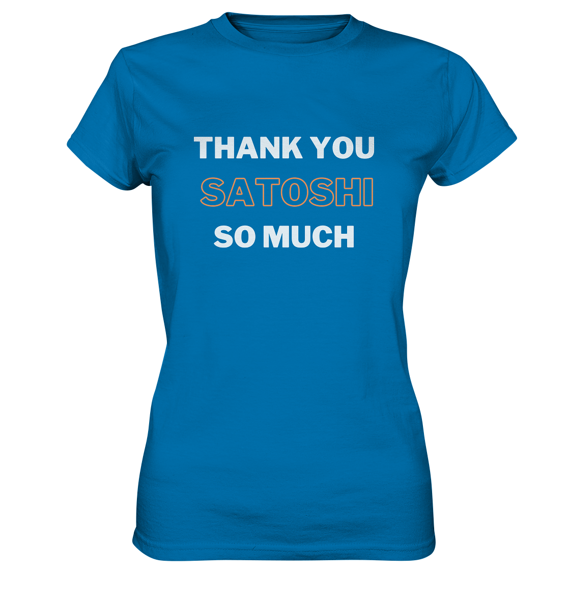 THANK YOU SO MUCH SATOSHI - LADIES COLLECTION 21% automat. Rabatt bis zum Halving 2024 - Ladies Premium Shirt